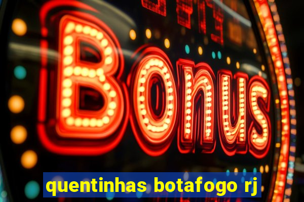 quentinhas botafogo rj